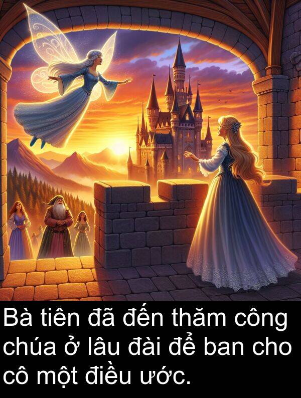 đài: Bà tiên đã đến thăm công chúa ở lâu đài để ban cho cô một điều ước.
