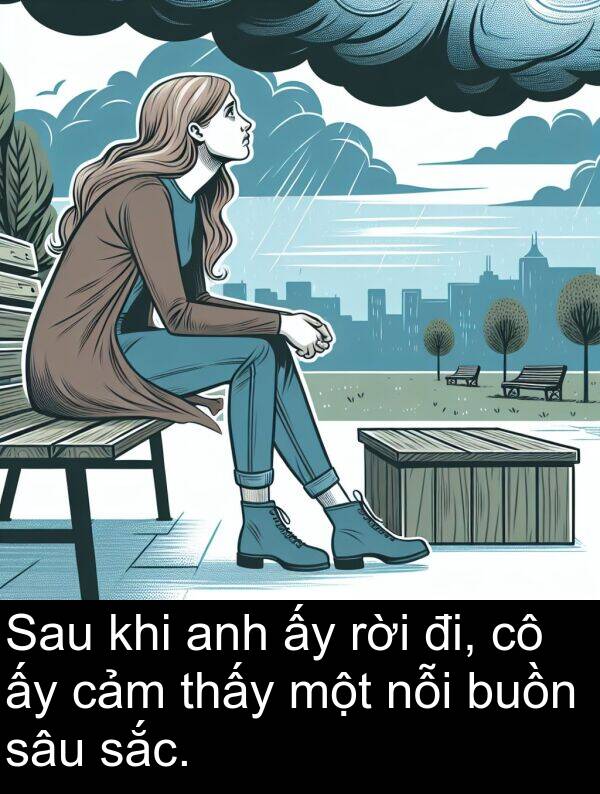 đi: Sau khi anh ấy rời đi, cô ấy cảm thấy một nỗi buồn sâu sắc.