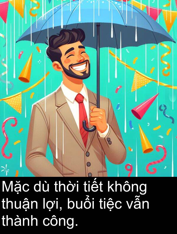 buổi: Mặc dù thời tiết không thuận lợi, buổi tiệc vẫn thành công.