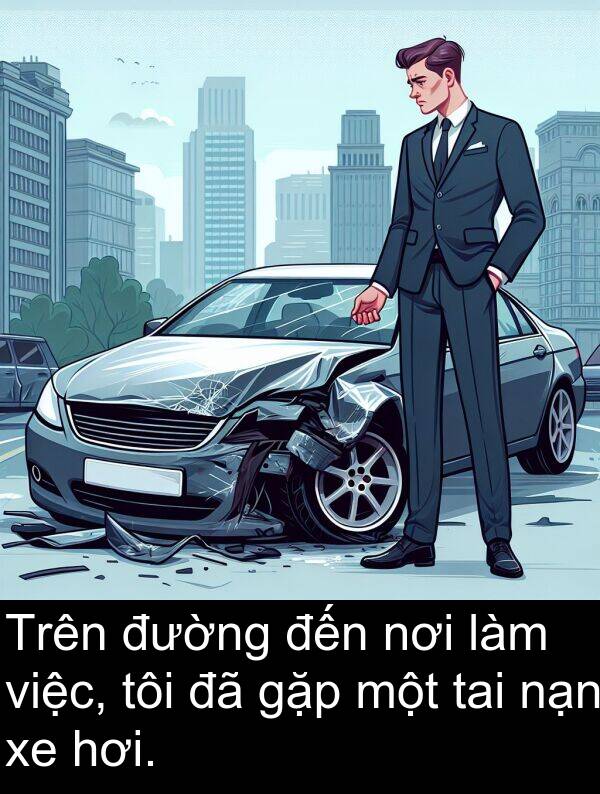 đường: Trên đường đến nơi làm việc, tôi đã gặp một tai nạn xe hơi.