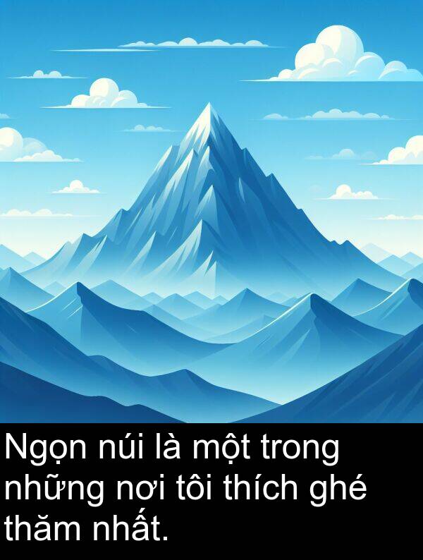 ghé: Ngọn núi là một trong những nơi tôi thích ghé thăm nhất.