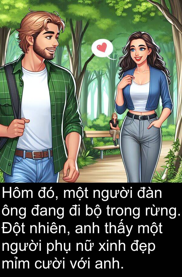 mỉm: Hôm đó, một người đàn ông đang đi bộ trong rừng. Đột nhiên, anh thấy một người phụ nữ xinh đẹp mỉm cười với anh.