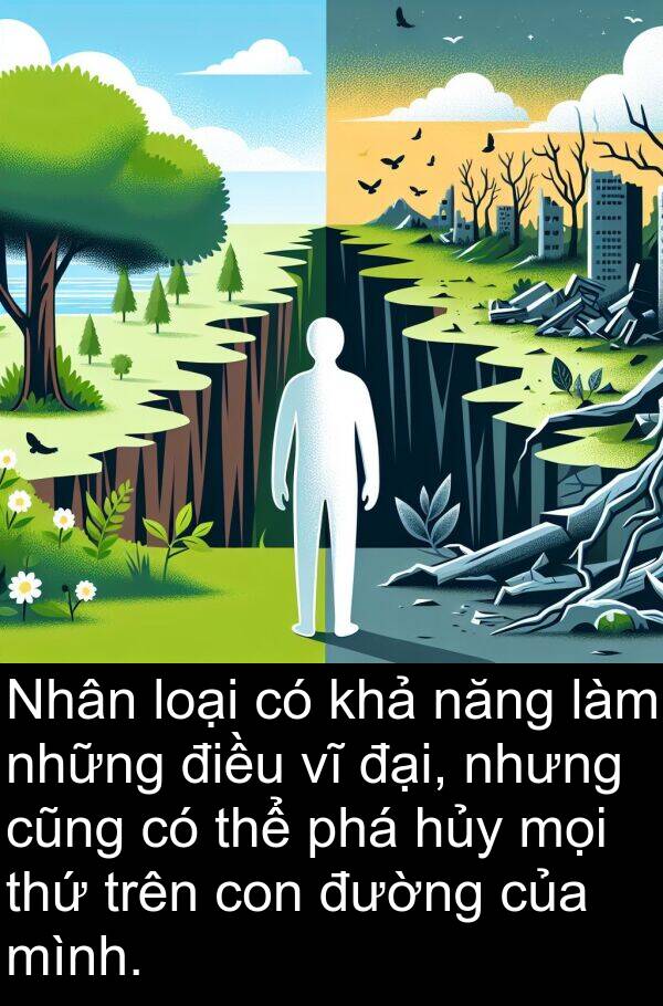 thứ: Nhân loại có khả năng làm những điều vĩ đại, nhưng cũng có thể phá hủy mọi thứ trên con đường của mình.