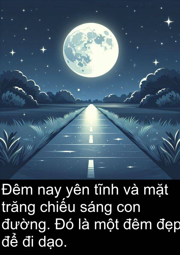 dạo: Đêm nay yên tĩnh và mặt trăng chiếu sáng con đường. Đó là một đêm đẹp để đi dạo.