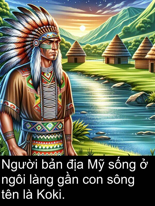 địa: Người bản địa Mỹ sống ở ngôi làng gần con sông tên là Koki.