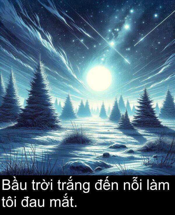 đến: Bầu trời trắng đến nỗi làm tôi đau mắt.