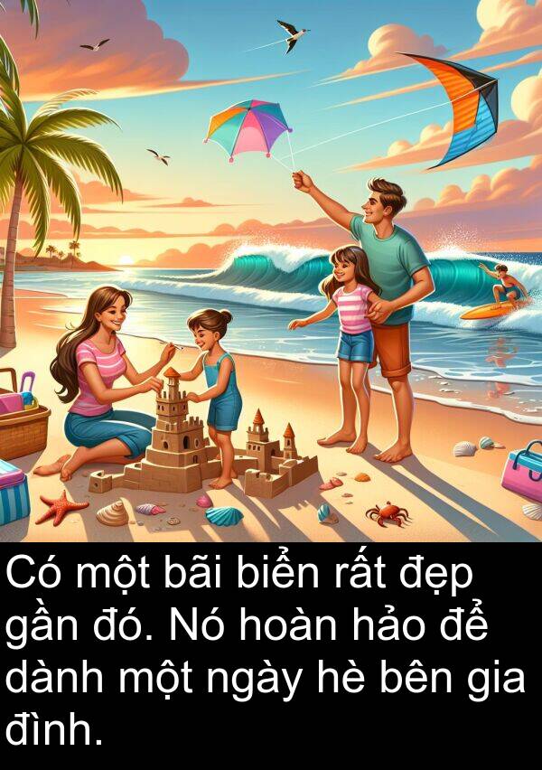 hoàn: Có một bãi biển rất đẹp gần đó. Nó hoàn hảo để dành một ngày hè bên gia đình.