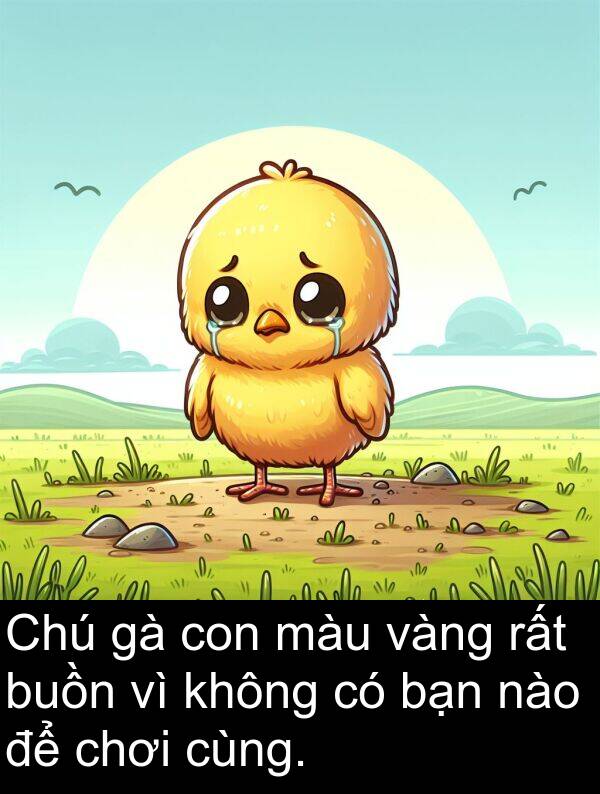 vàng: Chú gà con màu vàng rất buồn vì không có bạn nào để chơi cùng.