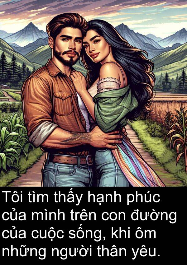 hạnh: Tôi tìm thấy hạnh phúc của mình trên con đường của cuộc sống, khi ôm những người thân yêu.