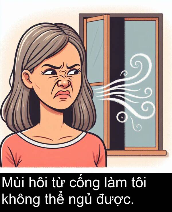 cống: Mùi hôi từ cống làm tôi không thể ngủ được.