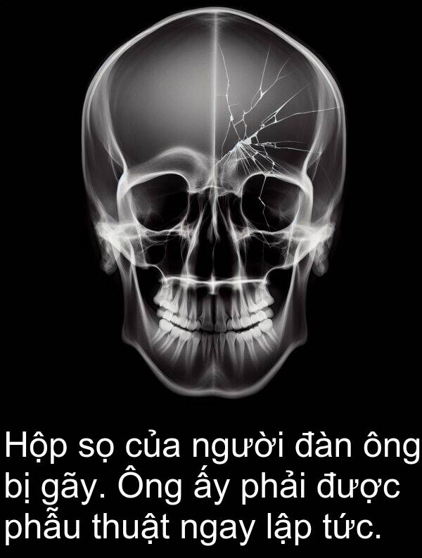 đàn: Hộp sọ của người đàn ông bị gãy. Ông ấy phải được phẫu thuật ngay lập tức.