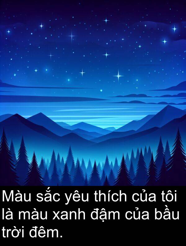 đậm: Màu sắc yêu thích của tôi là màu xanh đậm của bầu trời đêm.