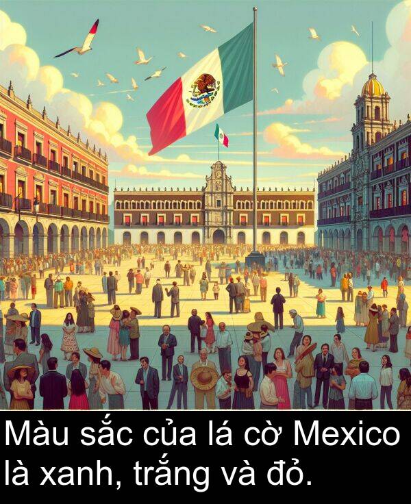 đỏ: Màu sắc của lá cờ Mexico là xanh, trắng và đỏ.