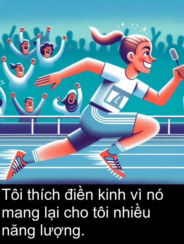 điền: Tôi thích điền kinh vì nó mang lại cho tôi nhiều năng lượng.