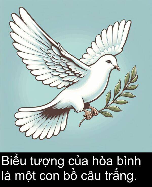 con: Biểu tượng của hòa bình là một con bồ câu trắng.