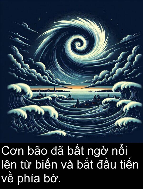 đầu: Cơn bão đã bất ngờ nổi lên từ biển và bắt đầu tiến về phía bờ.