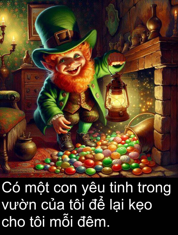 đêm: Có một con yêu tinh trong vườn của tôi để lại kẹo cho tôi mỗi đêm.