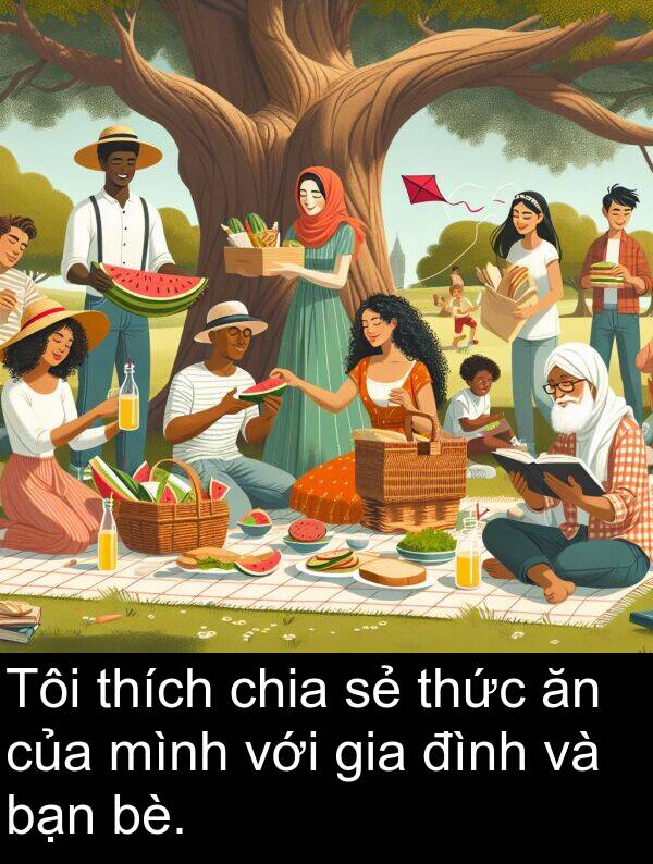 bè: Tôi thích chia sẻ thức ăn của mình với gia đình và bạn bè.