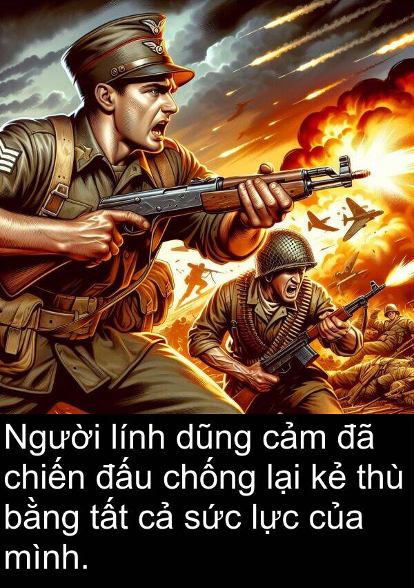 chiến: Người lính dũng cảm đã chiến đấu chống lại kẻ thù bằng tất cả sức lực của mình.