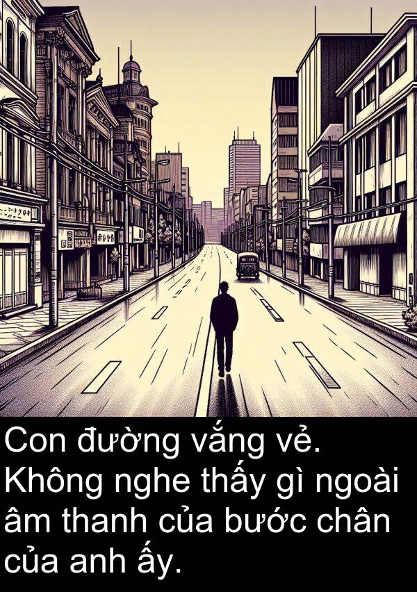 bước: Con đường vắng vẻ. Không nghe thấy gì ngoài âm thanh của bước chân của anh ấy.