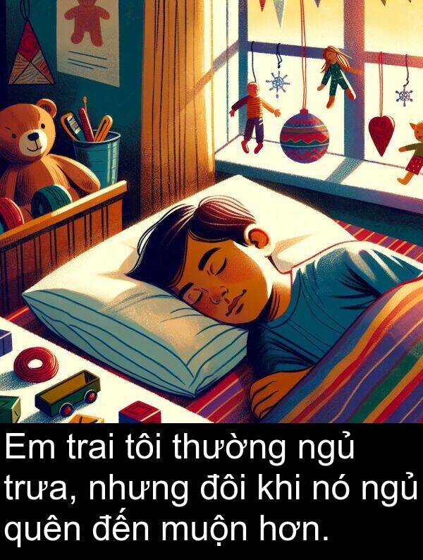 đôi: Em trai tôi thường ngủ trưa, nhưng đôi khi nó ngủ quên đến muộn hơn.