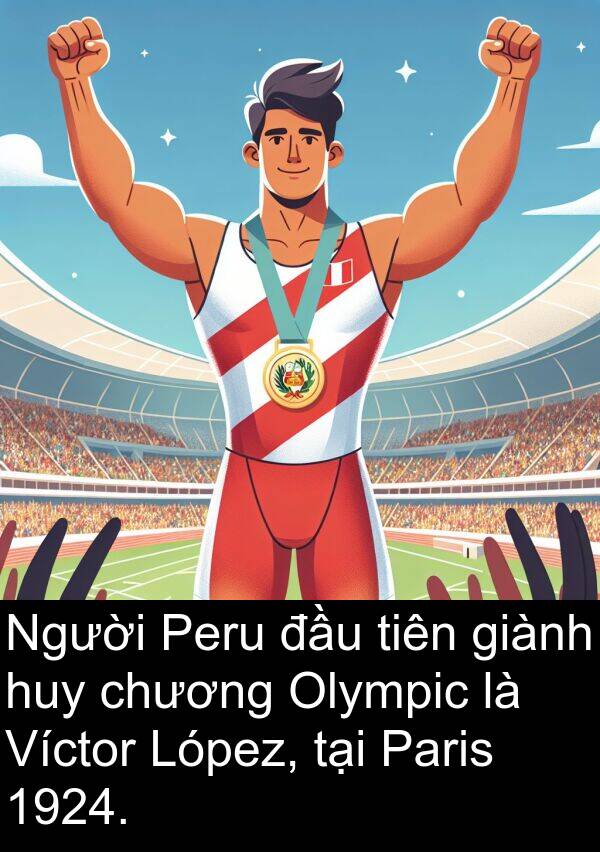 huy: Người Peru đầu tiên giành huy chương Olympic là Víctor López, tại Paris 1924.
