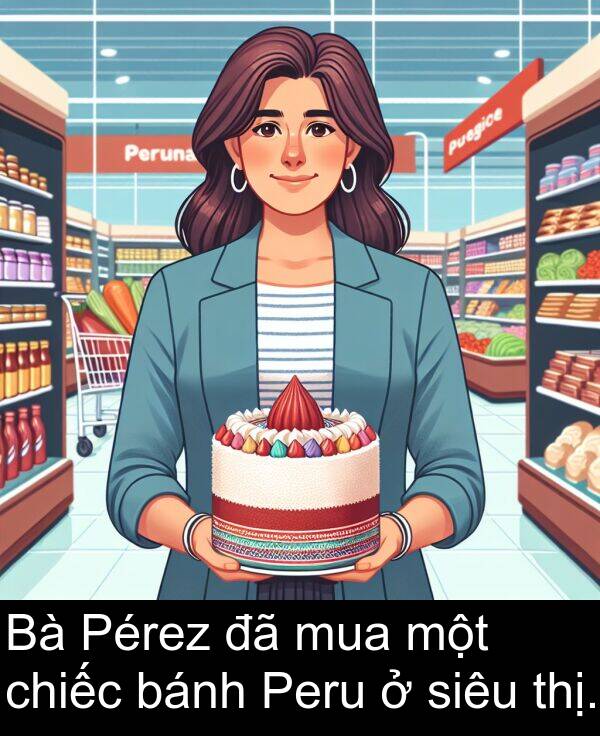 bánh: Bà Pérez đã mua một chiếc bánh Peru ở siêu thị.