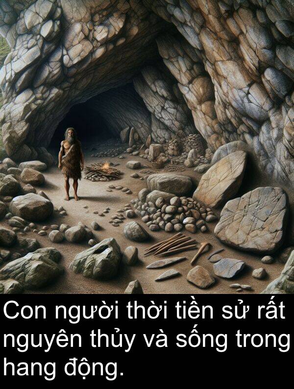 thủy: Con người thời tiền sử rất nguyên thủy và sống trong hang động.