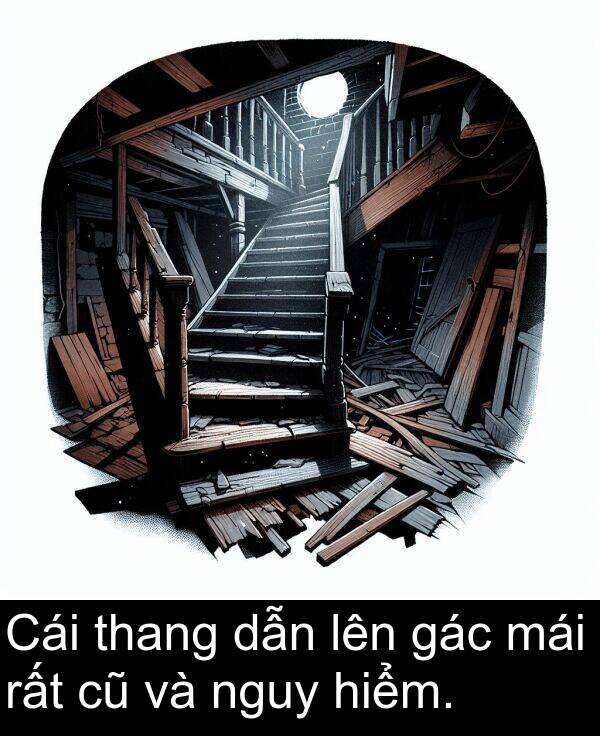 dẫn: Cái thang dẫn lên gác mái rất cũ và nguy hiểm.