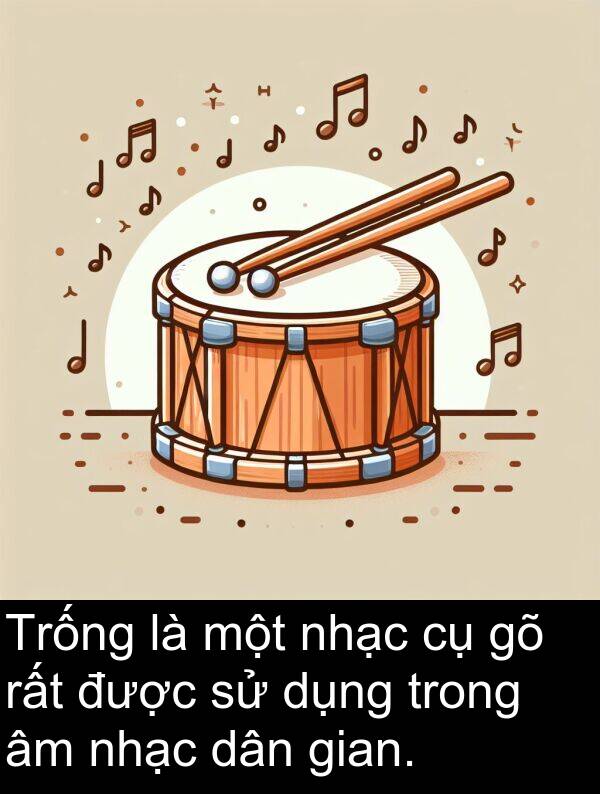 nhạc: Trống là một nhạc cụ gõ rất được sử dụng trong âm nhạc dân gian.