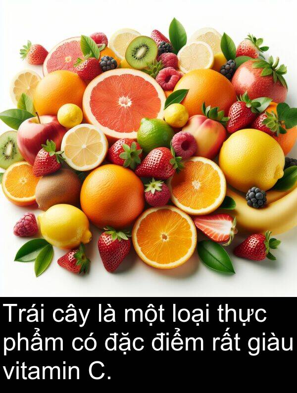 điểm: Trái cây là một loại thực phẩm có đặc điểm rất giàu vitamin C.