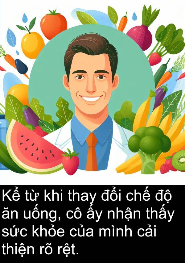 rệt: Kể từ khi thay đổi chế độ ăn uống, cô ấy nhận thấy sức khỏe của mình cải thiện rõ rệt.