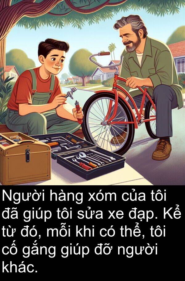 đạp: Người hàng xóm của tôi đã giúp tôi sửa xe đạp. Kể từ đó, mỗi khi có thể, tôi cố gắng giúp đỡ người khác.