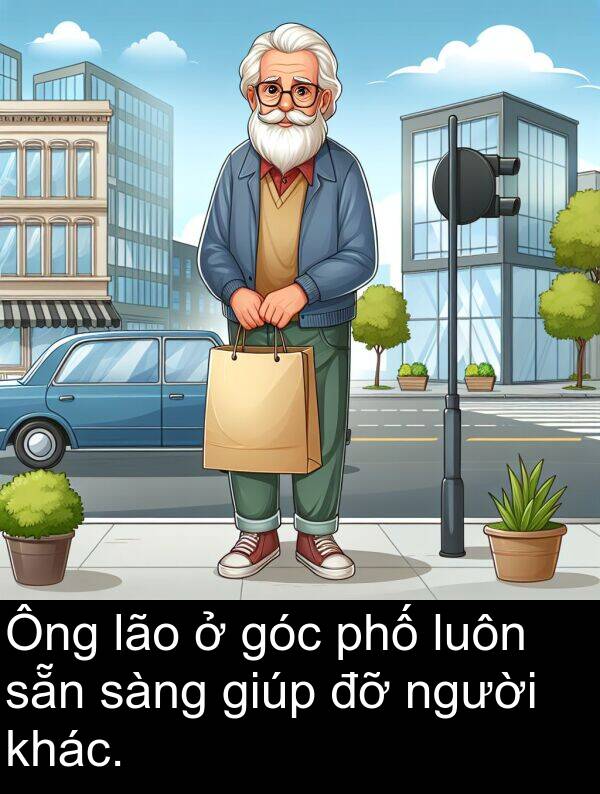 người: Ông lão ở góc phố luôn sẵn sàng giúp đỡ người khác.