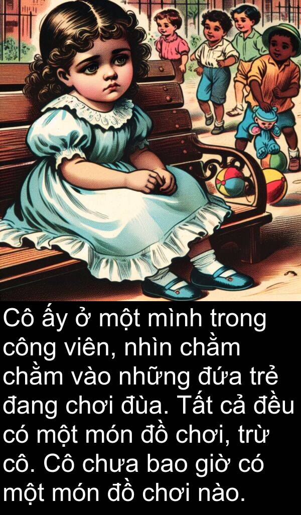 đùa: Cô ấy ở một mình trong công viên, nhìn chằm chằm vào những đứa trẻ đang chơi đùa. Tất cả đều có một món đồ chơi, trừ cô. Cô chưa bao giờ có một món đồ chơi nào.