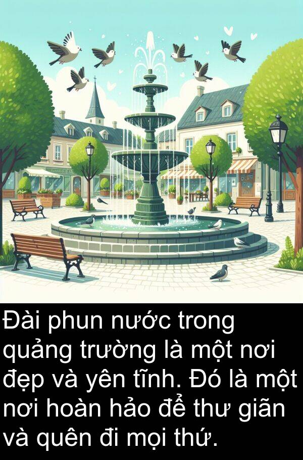 giãn: Đài phun nước trong quảng trường là một nơi đẹp và yên tĩnh. Đó là một nơi hoàn hảo để thư giãn và quên đi mọi thứ.