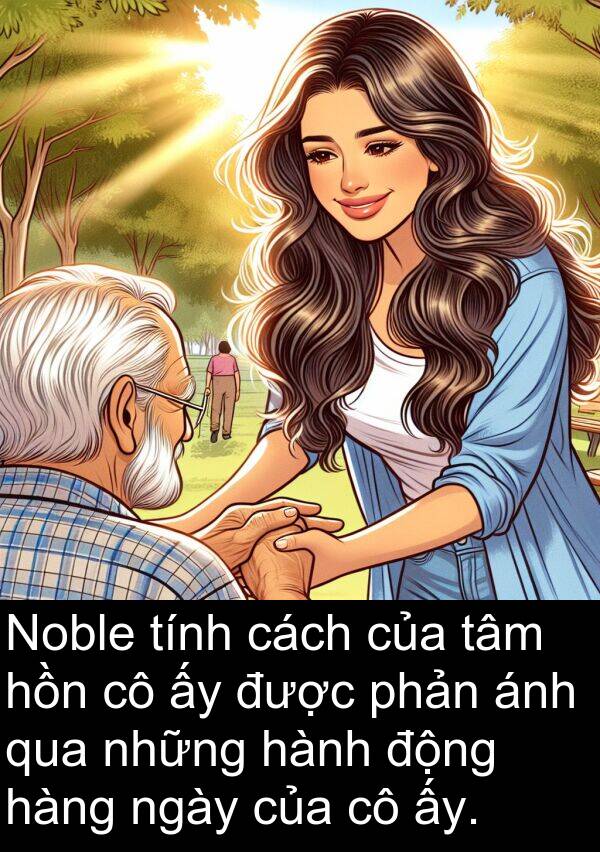 hồn: Noble tính cách của tâm hồn cô ấy được phản ánh qua những hành động hàng ngày của cô ấy.