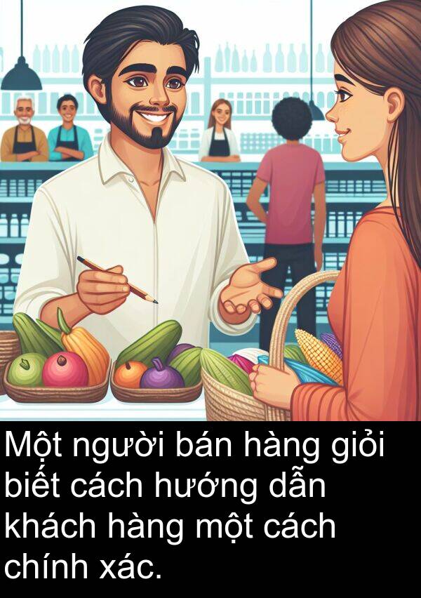 chính: Một người bán hàng giỏi biết cách hướng dẫn khách hàng một cách chính xác.
