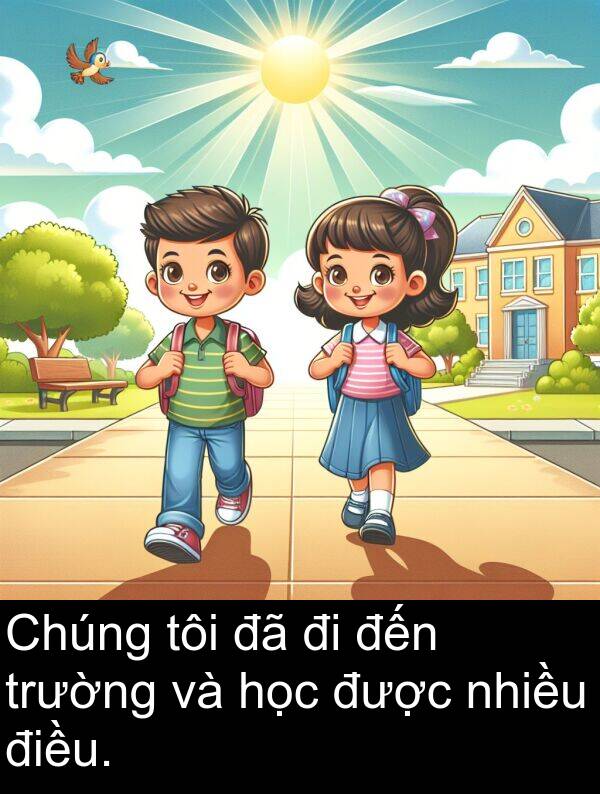 đến: Chúng tôi đã đi đến trường và học được nhiều điều.