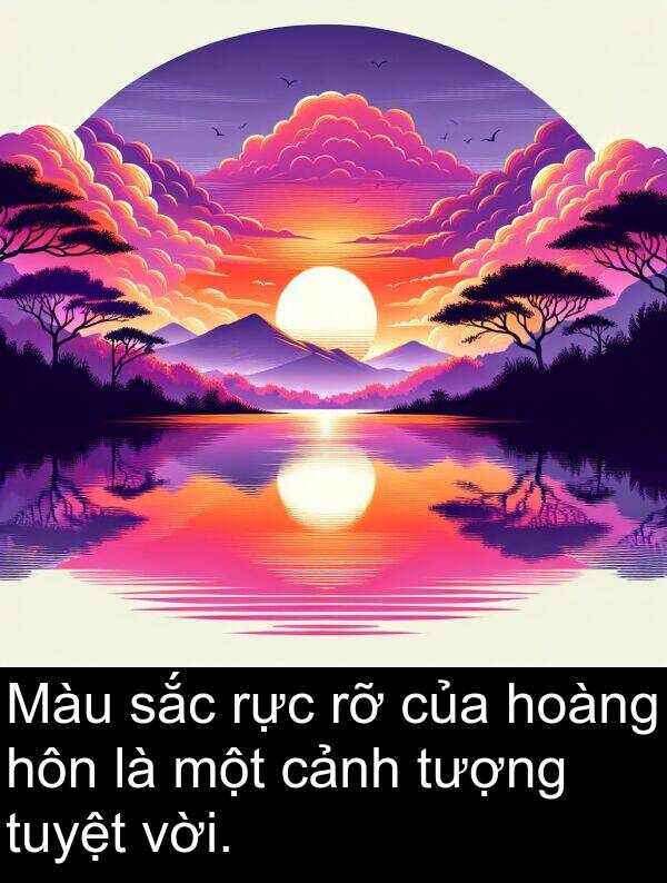 rực: Màu sắc rực rỡ của hoàng hôn là một cảnh tượng tuyệt vời.