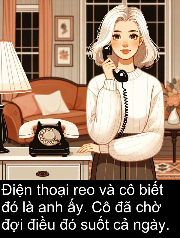 thoại: Điện thoại reo và cô biết đó là anh ấy. Cô đã chờ đợi điều đó suốt cả ngày.