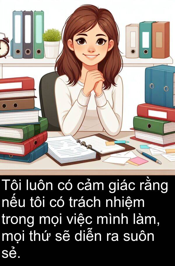 nếu: Tôi luôn có cảm giác rằng nếu tôi có trách nhiệm trong mọi việc mình làm, mọi thứ sẽ diễn ra suôn sẻ.