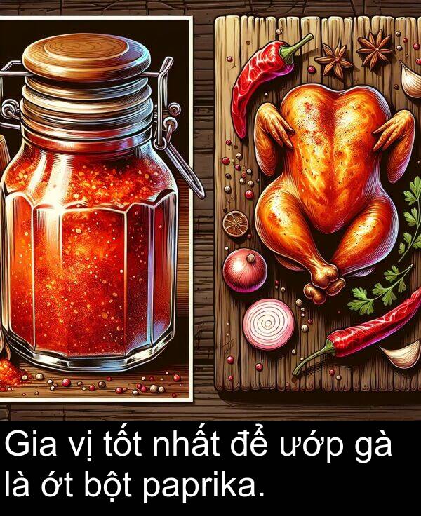 ướp: Gia vị tốt nhất để ướp gà là ớt bột paprika.
