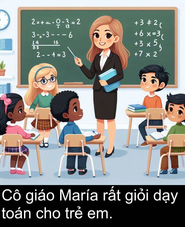 giỏi: Cô giáo María rất giỏi dạy toán cho trẻ em.