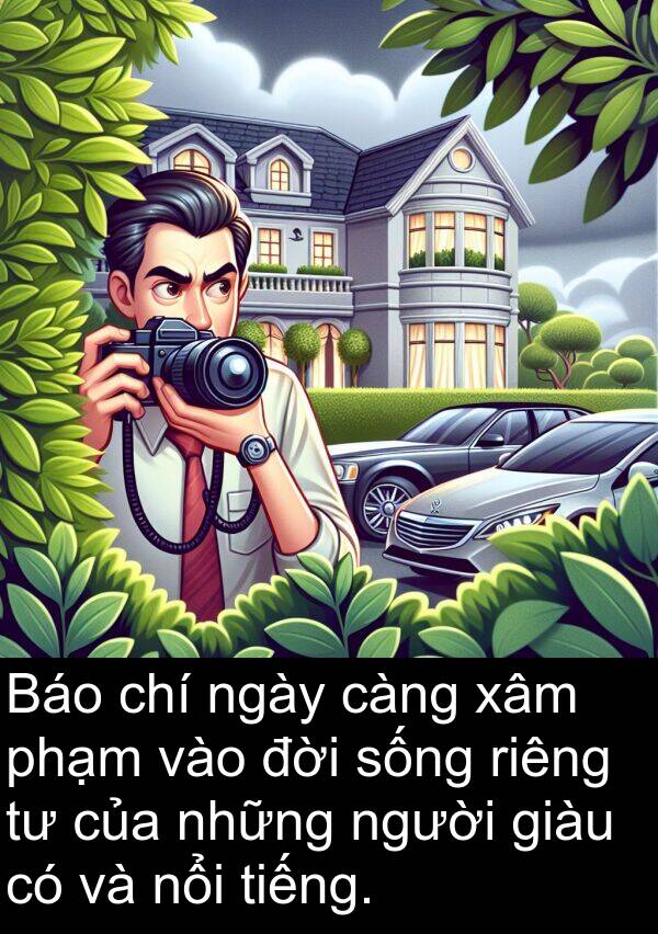 đời: Báo chí ngày càng xâm phạm vào đời sống riêng tư của những người giàu có và nổi tiếng.