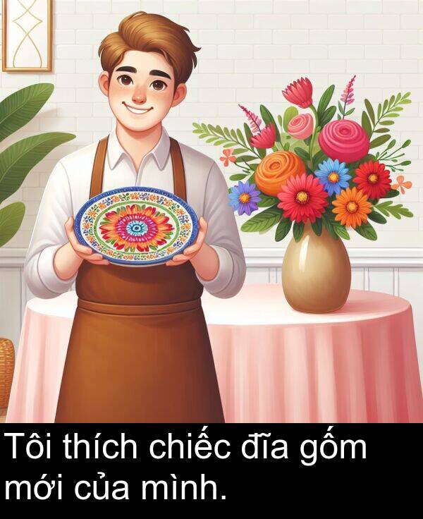 đĩa: Tôi thích chiếc đĩa gốm mới của mình.