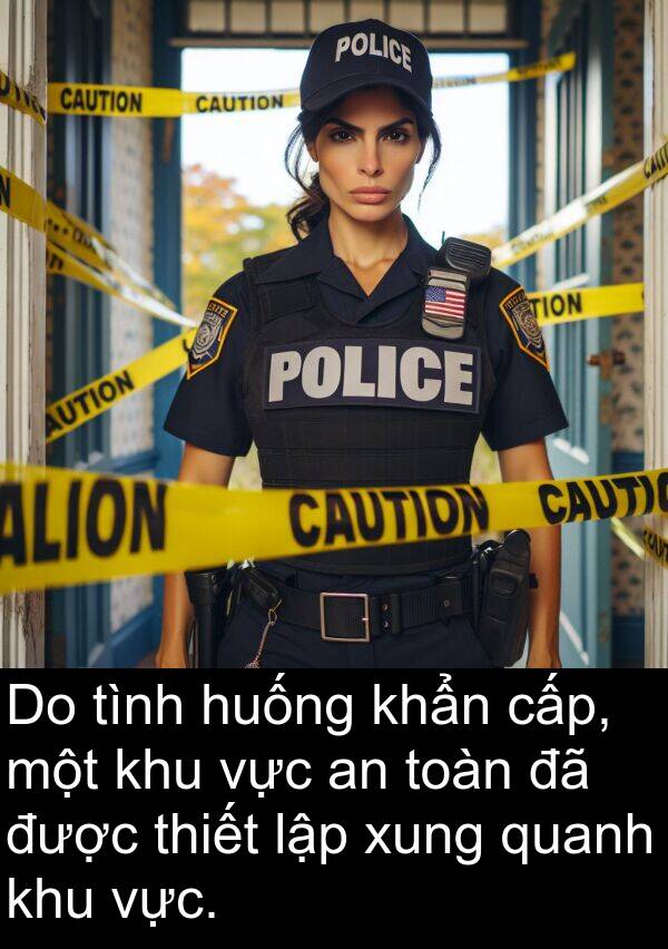 cấp: Do tình huống khẩn cấp, một khu vực an toàn đã được thiết lập xung quanh khu vực.