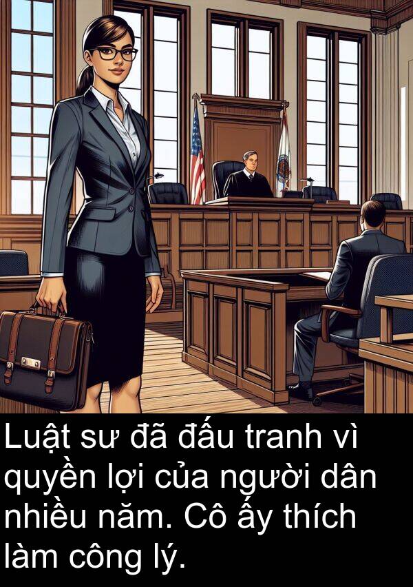 đấu: Luật sư đã đấu tranh vì quyền lợi của người dân nhiều năm. Cô ấy thích làm công lý.