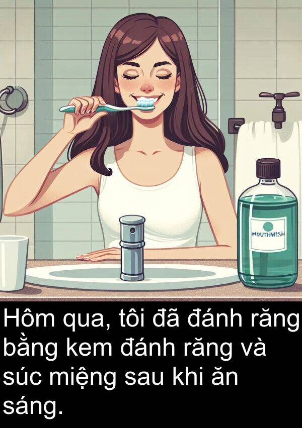đánh: Hôm qua, tôi đã đánh răng bằng kem đánh răng và súc miệng sau khi ăn sáng.