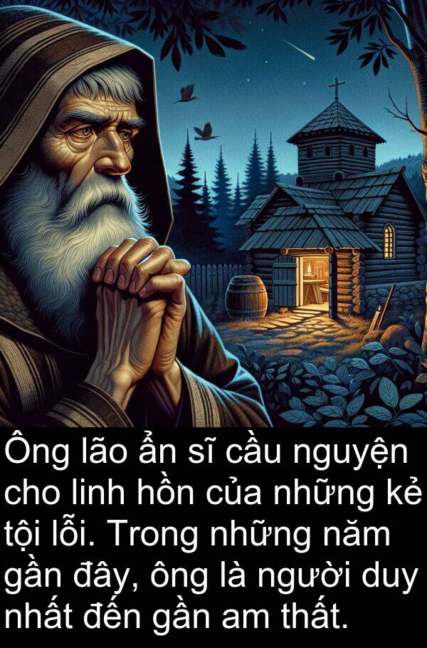 đây: Ông lão ẩn sĩ cầu nguyện cho linh hồn của những kẻ tội lỗi. Trong những năm gần đây, ông là người duy nhất đến gần am thất.